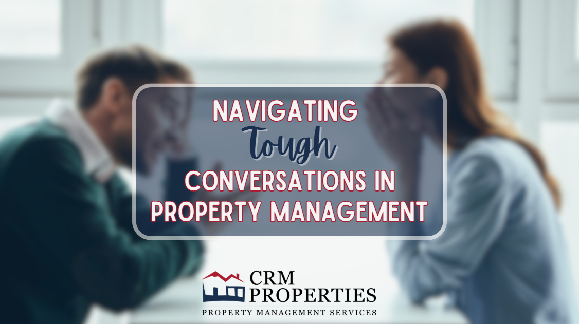 Navigating Tough Conversations in Property Management